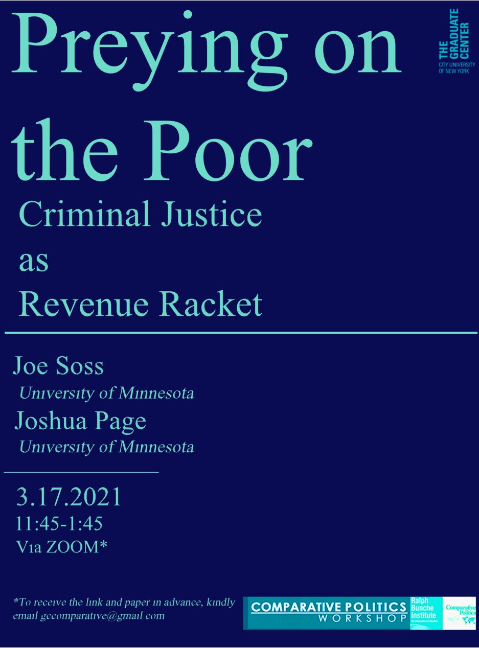 Comparative Politics Workshop: Joe Soss and Joshua Page, "Preying on the Poor: Criminal Justice as Revenue Racket," Wednesday, March 10, 11:45am-1:45pm