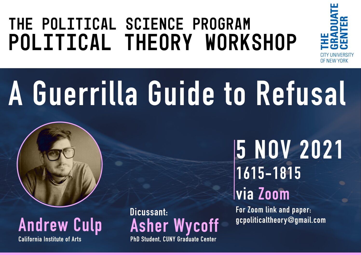 Political Theory Workshop: Andrew Culp, "A Guerrilla Guide to Refusal," Friday, November 5th, 4:15-6:15pm