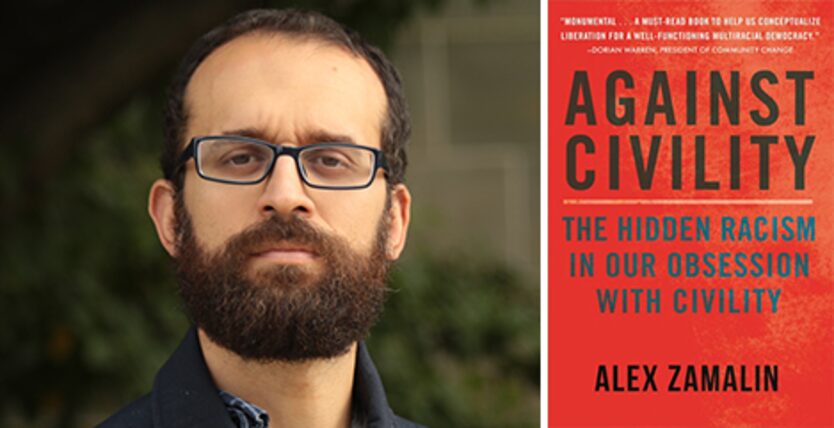 Instead of Calls for ‘Civility,’ We Need Civic Radicalism: Alum Alex Zamalin on His Latest Book