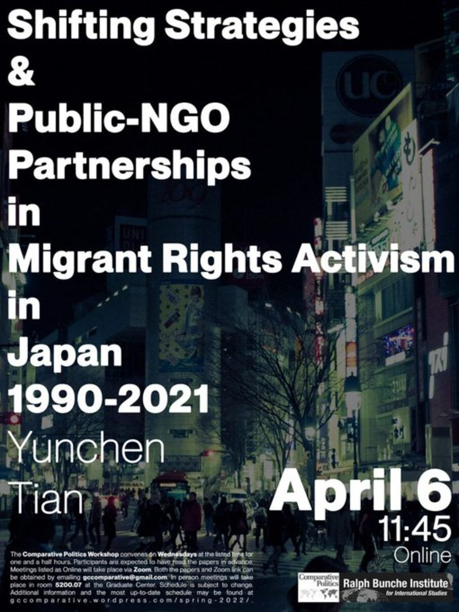 Comparative Politics Workshop: Yunchen Tian, “Shifting Strategies and Public-NGO Partnerships in Migrant Rights Activism in Japan 1990–2021," Wednesday, April 6, 11:45am EST