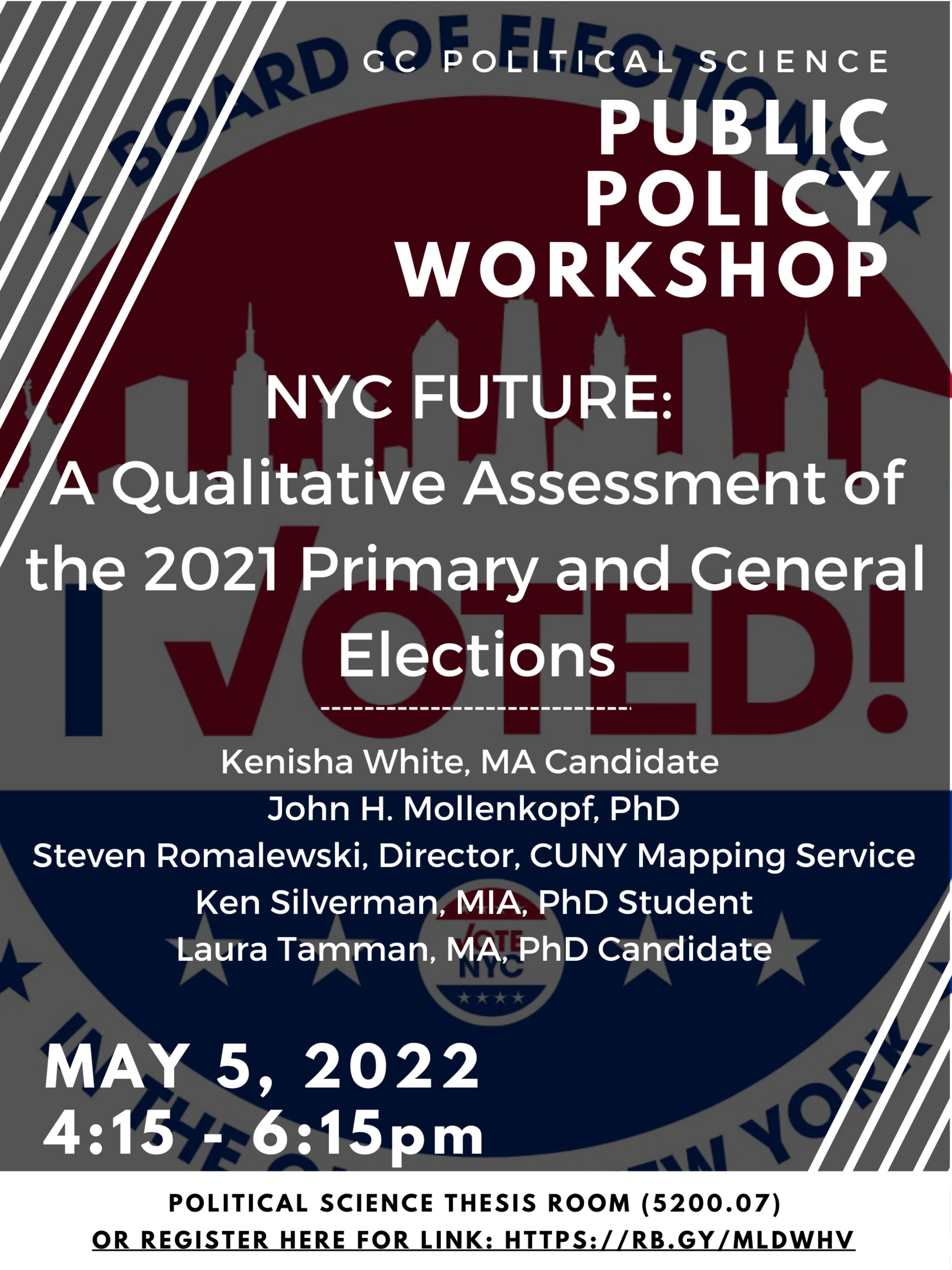Public Policy Workshop: "NYC Future: A Qualitative Assessment of the 2021 Primary and General Elections," Thursday, May 5, 4:15-6:15PM EST