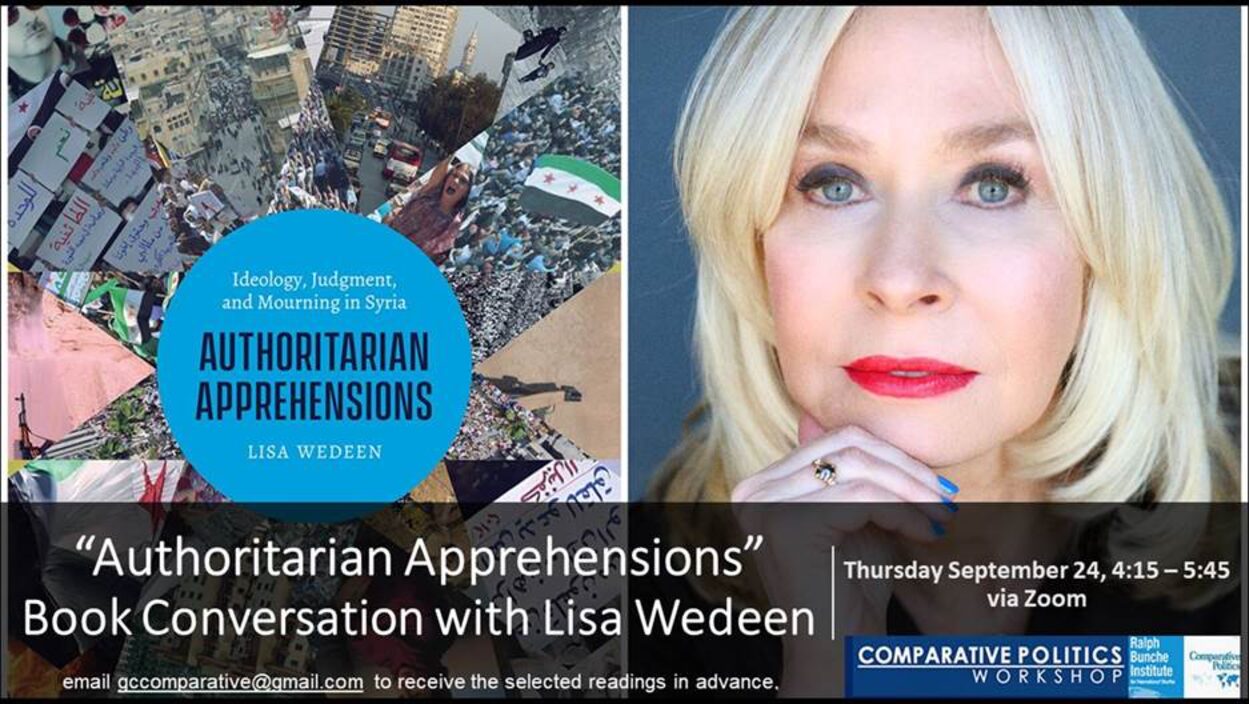 CPW: Lisa Wedeen, "Authoritarian Apprehensions" Thursday September 24, 4:15-5:45pm