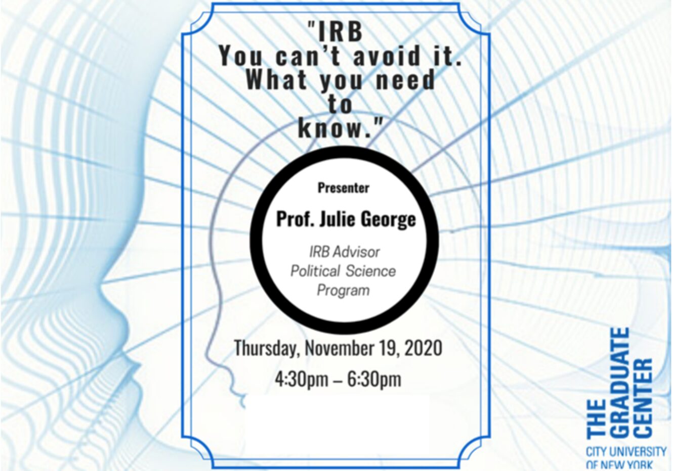 Professional Development Workshop: “IRB- You can’t avoid it.  What you need to know,” Prof. Julie George, Thursday, November 19, 4:30-6:30PM