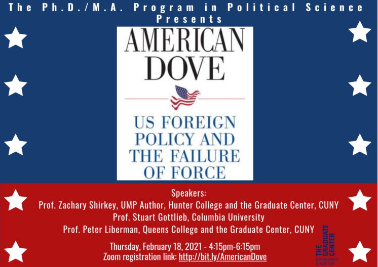 Book Talk: Zachary Shirkey, "American Dove – US Foreign Policy & the Failure of Force," Thursday, February 18, 4:15-6:15pm
